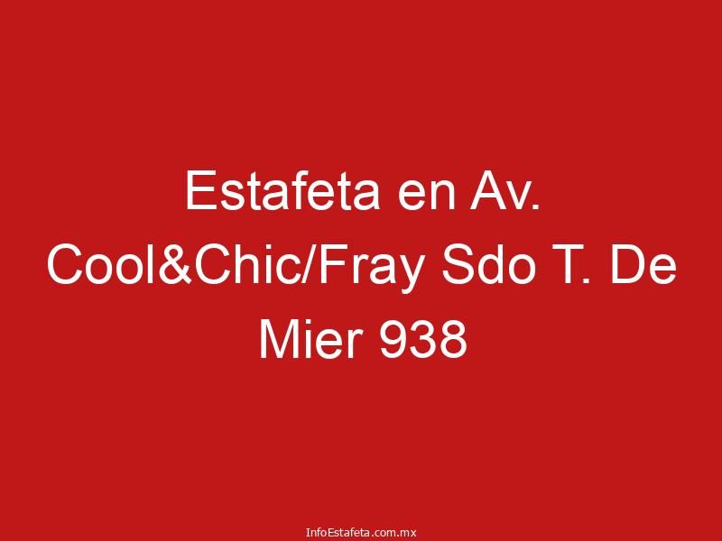 Estafeta en Av. Cool&Chic/Fray Sdo T. De Mier 938