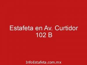 Estafeta en Av. Curtidor 102 B