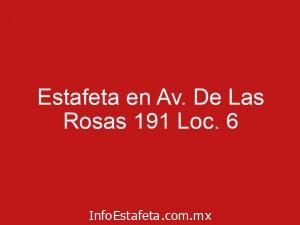 Estafeta en Av. De Las Rosas 191 Loc. 6