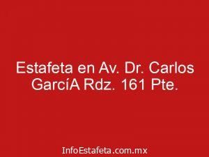Estafeta en Av. Dr. Carlos GarcíA Rdz. 161 Pte.