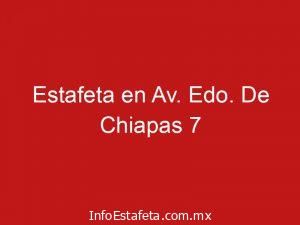 Estafeta en Av. Edo. De Chiapas 7