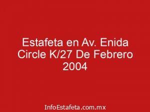 Estafeta en Av. Enida Circle K/27 De Febrero 2004