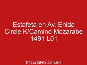 Estafeta en Av. Enida Circle K/Camino Mozarabe 1491 L01