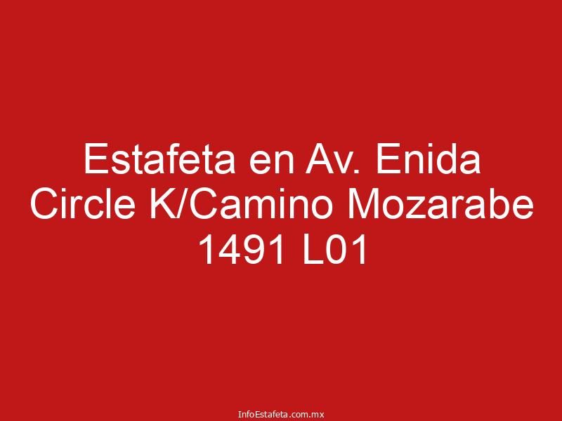Estafeta en Av. Enida Circle K/Camino Mozarabe 1491 L01