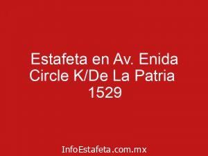 Estafeta en Av. Enida Circle K/De La Patria 1529