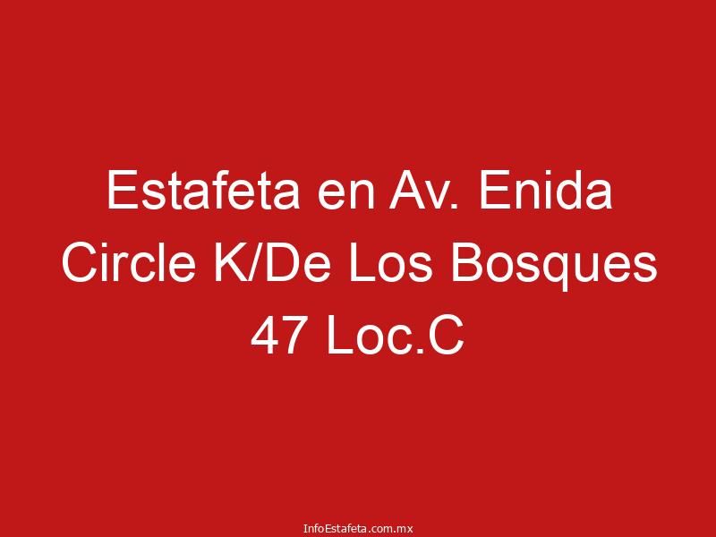 Estafeta en Av. Enida Circle K/De Los Bosques 47 Loc.C