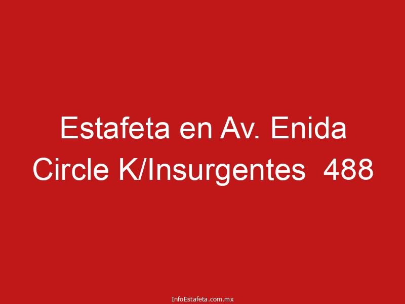 Estafeta en Av. Enida Circle K/Insurgentes  488