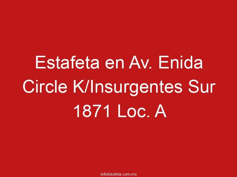 Estafeta en Av. Enida Circle K/Insurgentes Sur 1871 Loc. A