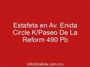Estafeta en Av. Enida Circle K/Paseo De La Reform 490 Pb