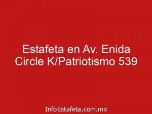 Estafeta en Av. Enida Circle K/Patriotismo 539