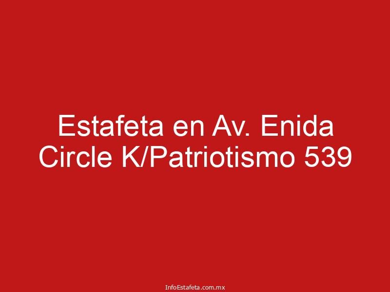 Estafeta en Av. Enida Circle K/Patriotismo 539