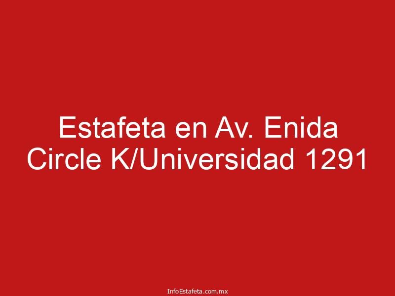 Estafeta en Av. Enida Circle K/Universidad 1291