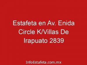 Estafeta en Av. Enida Circle K/Villas De Irapuato 2839