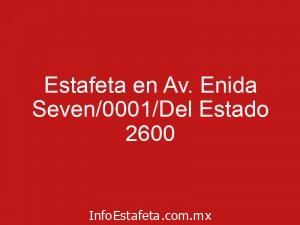 Estafeta en Av. Enida Seven/0001/Del Estado 2600
