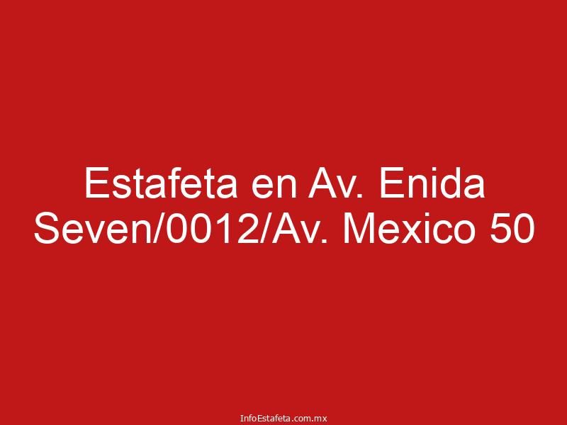 Estafeta en Av. Enida Seven/0012/Av. Mexico 50