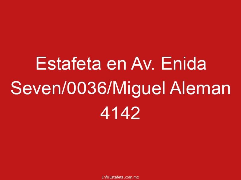 Estafeta en Av. Enida Seven/0036/Miguel Aleman 4142