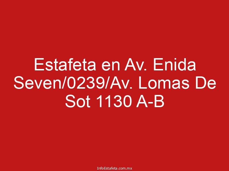 Estafeta en Av. Enida Seven/0239/Av. Lomas De Sot 1130 A-B
