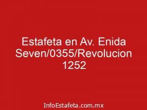 Estafeta en Av. Enida Seven/0355/Revolucion 1252