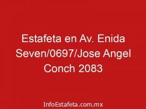 Estafeta en Av. Enida Seven/0697/Jose Angel Conch 2083