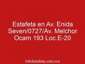 Estafeta en Av. Enida Seven/0727/Av. Melchor Ocam 193 Loc.E-20