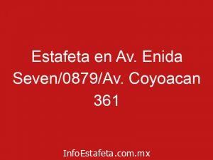 Estafeta en Av. Enida Seven/0879/Av. Coyoacan 361
