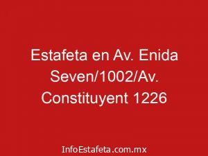 Estafeta en Av. Enida Seven/1002/Av. Constituyent 1226