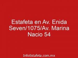 Estafeta en Av. Enida Seven/1075/Av. Marina Nacio 54