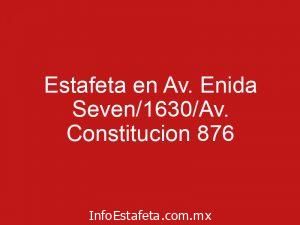 Estafeta en Av. Enida Seven/1630/Av. Constitucion 876
