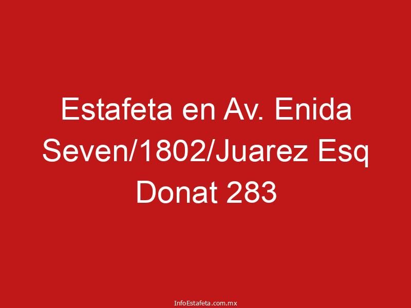Estafeta en Av. Enida Seven/1802/Juarez Esq Donat 283