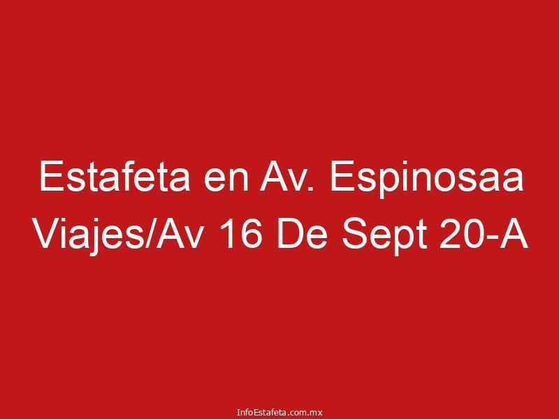 Estafeta en Av. Espinosaa Viajes/Av 16 De Sept 20-A