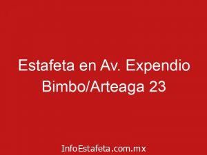 Estafeta en Av. Expendio Bimbo/Arteaga 23