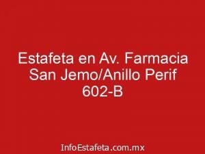 Estafeta en Av. Farmacia San Jemo/Anillo Perif 602-B