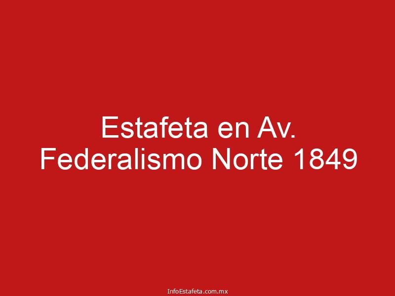 Estafeta en Av. Federalismo Norte 1849