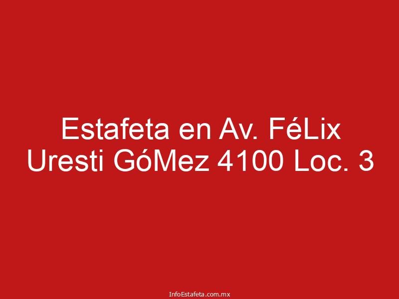 Estafeta en Av. FéLix Uresti GóMez 4100 Loc. 3