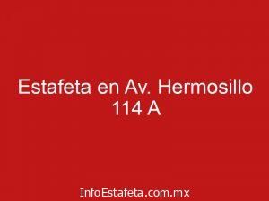 Estafeta en Av. Hermosillo 114 A