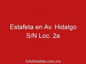 Estafeta en Av. Hidalgo S/N Loc. 2a