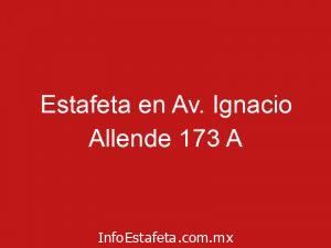 Estafeta en Av. Ignacio Allende 173 A