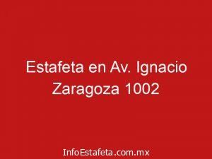 Estafeta en Av. Ignacio Zaragoza 1002