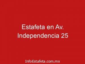Estafeta en Av. Independencia 25