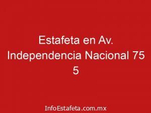 Estafeta en Av. Independencia Nacional 75 5