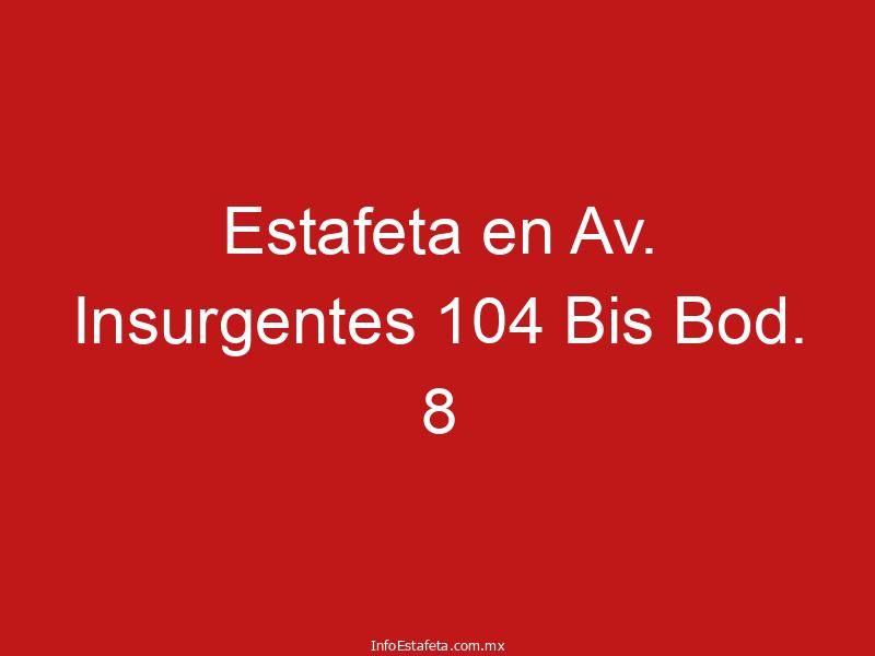 Estafeta en Av. Insurgentes 104 Bis Bod. 8