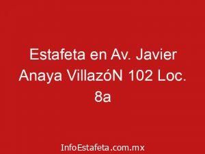Estafeta en Av. Javier Anaya VillazóN 102 Loc. 8a