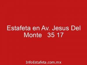 Estafeta en Av. Jesus Del Monte 35 17