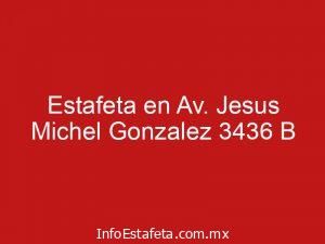 Estafeta en Av. Jesus Michel Gonzalez 3436 B
