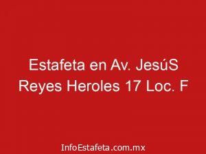 Estafeta en Av. JesúS Reyes Heroles 17 Loc. F