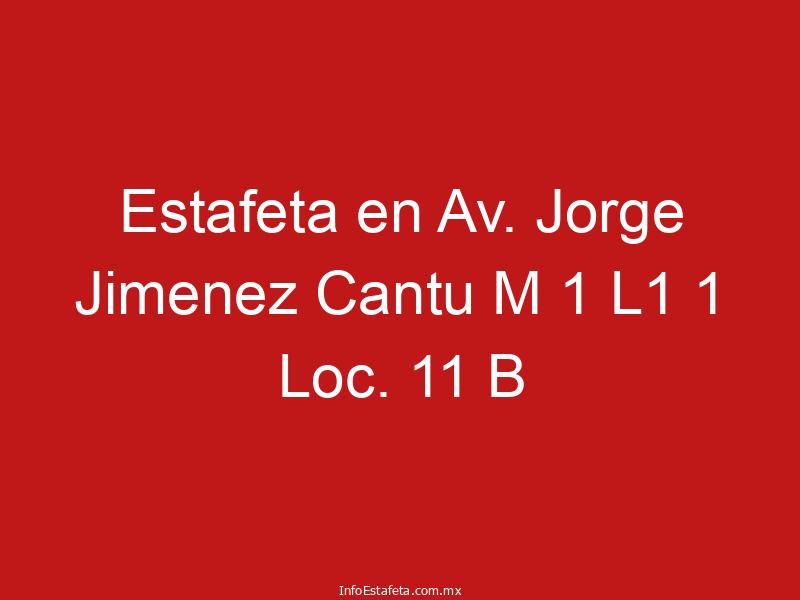 Estafeta en Av. Jorge Jimenez Cantu M 1 L1 1 Loc. 11 B