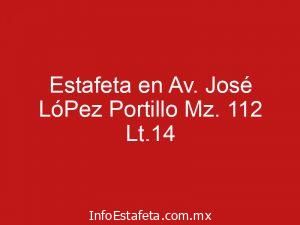 Estafeta en Av. José LóPez Portillo Mz. 112 Lt.14