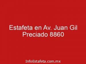 Estafeta en Av. Juan Gil Preciado 8860