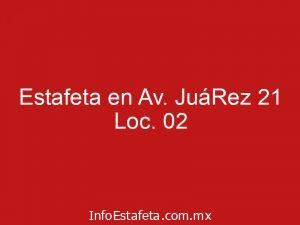 Estafeta en Av. JuáRez 21 Loc. 02