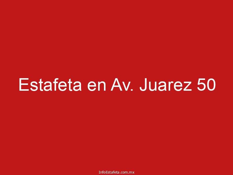 Estafeta en Av. Juarez 50